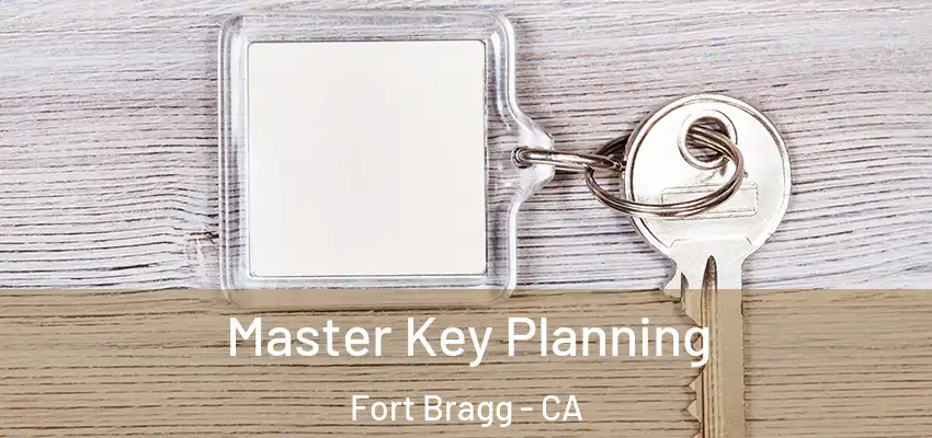  Master Key Planning Fort Bragg - CA